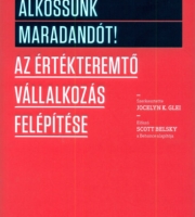 Jocelyn K. Glei: Alkossunk maradandót! - Az értékteremtő vállalkozás felépítése